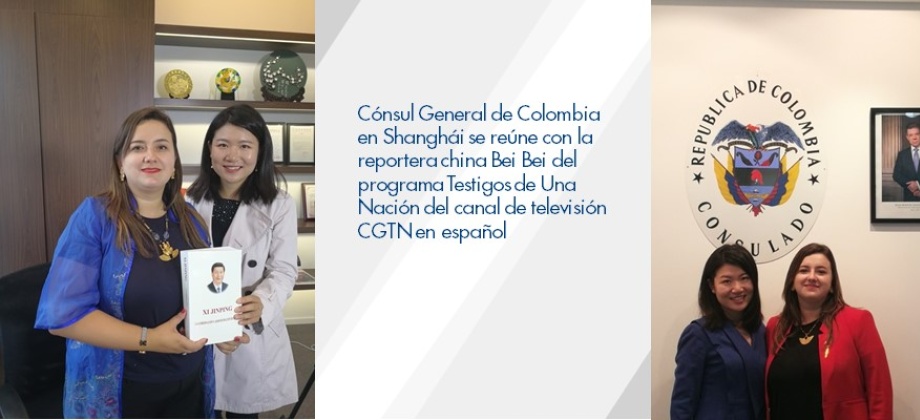 Cónsul General de Colombia en Shanghái se reúne con la reportera china Bei Bei del programa Testigos de Una Nación del canal de televisión CGTN