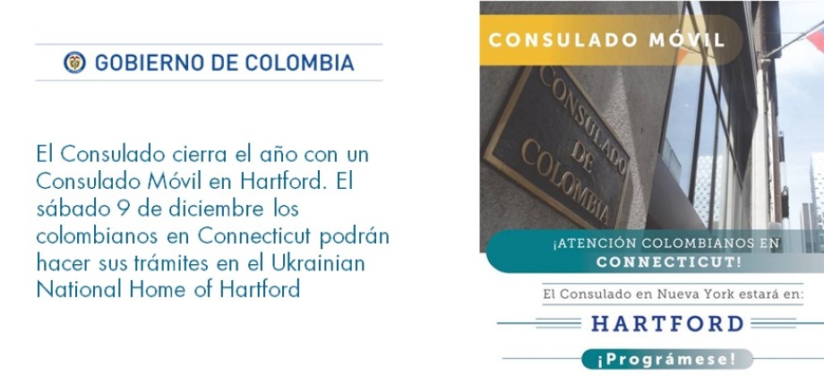 Consulado cierra el año con un Consulado Móvil en Hartford. El sábado 9 de diciembre los colombianos en Connecticut podrán hacer sus trámites en el Ukrainian National Home of Hartford