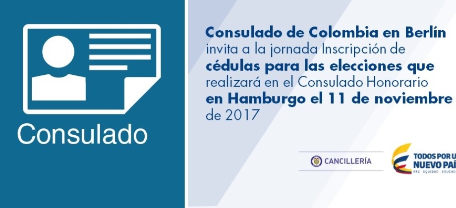 Consulado de Colombia en Berlín invita a la jornada Inscripción de cédulas para las elecciones que realizará en el Consulado Honorario en Hamburgo el 11 de noviembre 