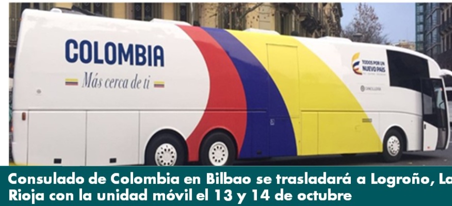 Consulado de Colombia en Bilbao se trasladará a Logroño, La Rioja con la unidad móvil el 13 y 14 de octubre de 2018