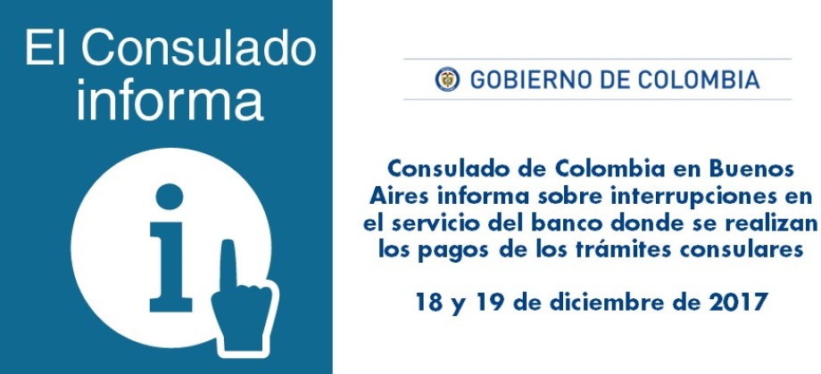 Consulado de Colombia en Buenos Aires informa sobre interrupciones en el servicio del banco donde se realizan los pagos de los trámites consulares el 18 y 19 de diciembre
