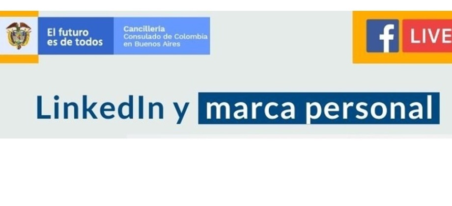 Consulado de Colombia en Buenos Aires y el programa Colombia Nos Une invita al Facebook Life Linkedln 