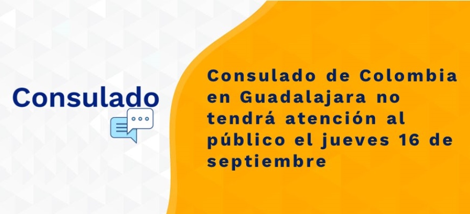 Consulado de Colombia en Guadalajara no tendrá atención al público el jueves 16 de septiembre de 2021