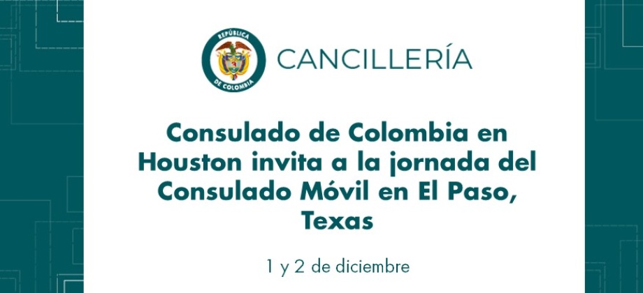Consulado de Colombia en Houston invita a la jornada del Consulado Móvil en El Paso el 1 y 2 de diciembre