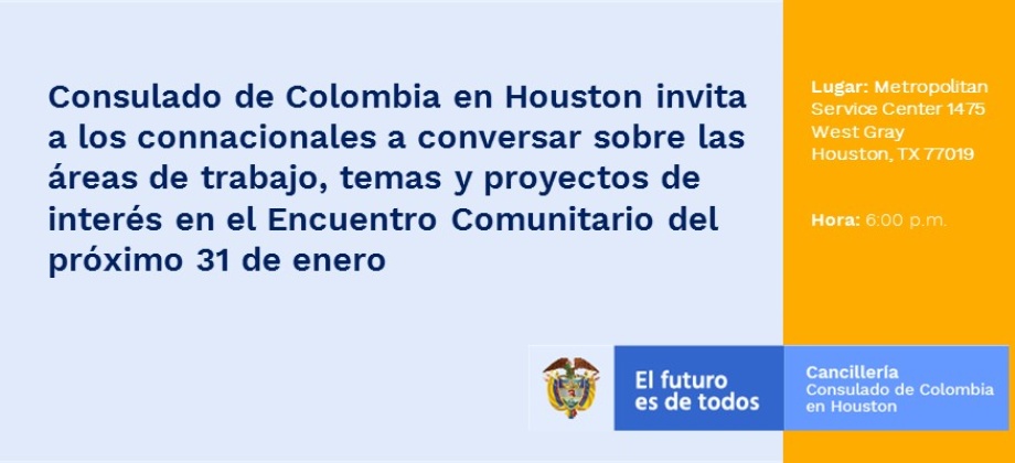Consulado de Colombia en Houston invita a los connacionales a conversar sobre las áreas de trabajo, temas y proyectos de interés en el Encuentro Comunitario del próximo 31 de enero de 2019