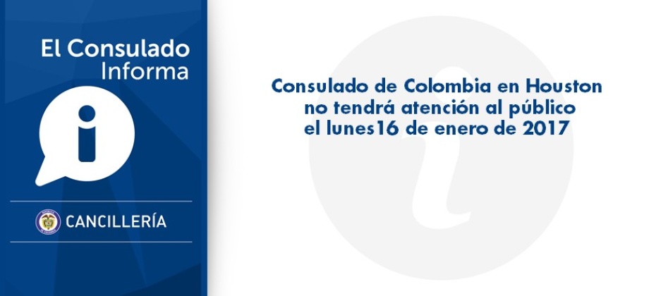 Consulado de Colombia en Houston no tendrá atención al público el 16 de enero de 2017