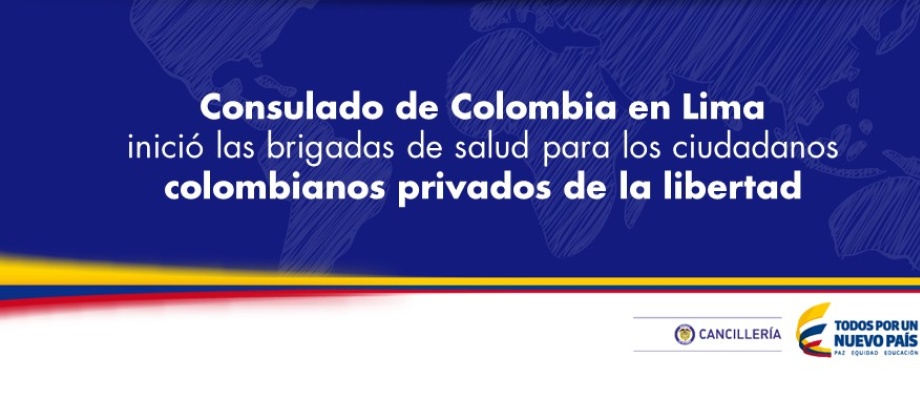 Consulado de Colombia en Lima inició las brigadas de salud para los ciudadanos colombianos privados de la libertad