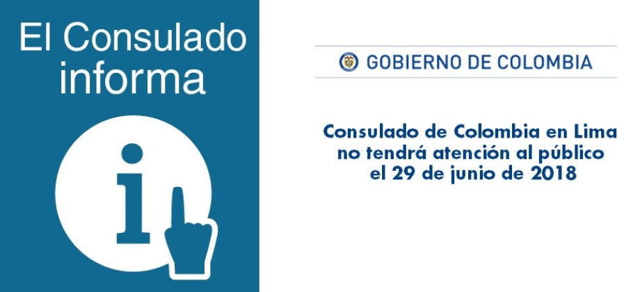 El Consulado de Colombia en Lima no tendrá atención al público el 29 de junio de 2018