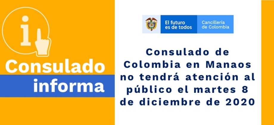 Consulado de Colombia en Manaos no tendrá atención al público el martes 8 de diciembre 