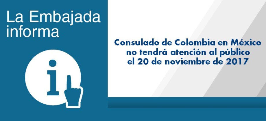 Consulado de Colombia en México no tendrá atención al público el 20 de noviembre