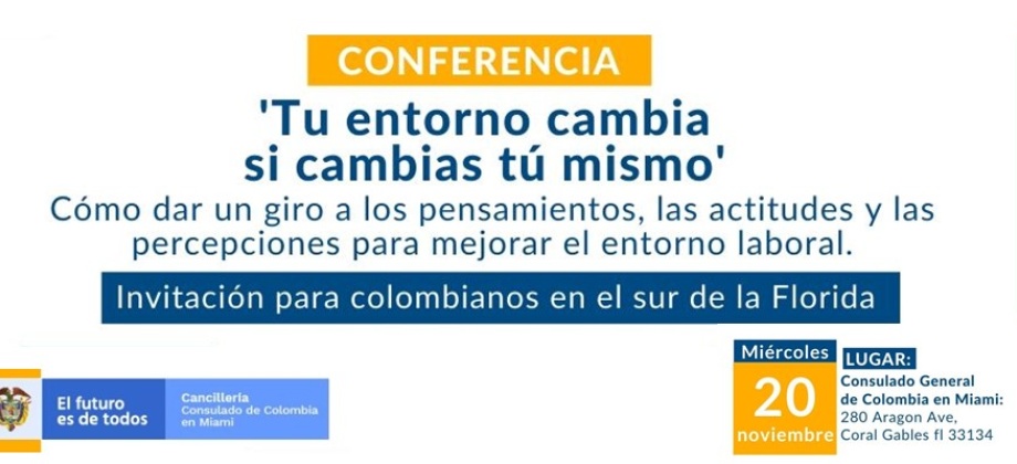 Consulado de Colombia en Miami invita a la conferencia 'Tu entorno cambia si cambias tú mismo' del 20 de noviembre de 2019