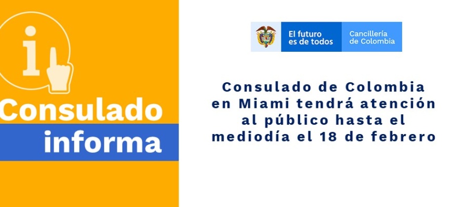 Consulado de Colombia en Miami tendrá atención al público hasta el mediodía el 18 de febrero de 2020