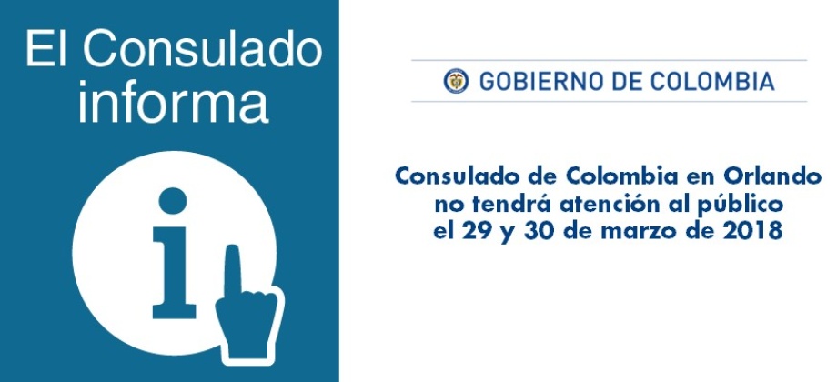Consulado de Colombia en Orlando no tendrá atención al público el 29 y 30 de marzo 