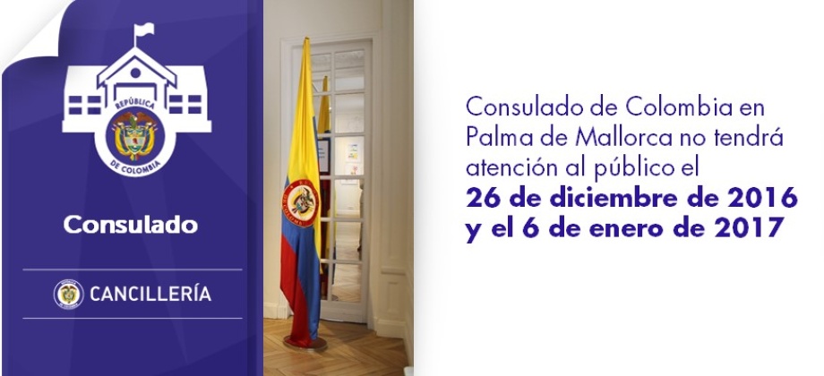 Consulado de Colombia en Palma de Mallorca no tendrá atención al público el 26 de diciembre de 2016 y el 6 de enero