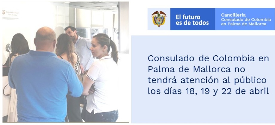 Consulado de Colombia en Palma de Mallorca no tendrá atención al público los días 18, 19 y 22 de abril de 2019