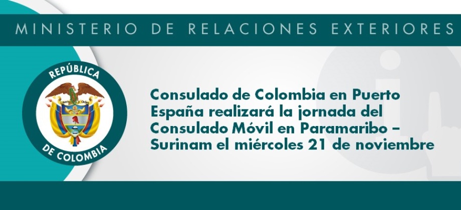 Consulado de Colombia en Puerto España realizará la jornada del Consulado Móvil en Paramaribo – Surinam el miércoles 21 de noviembre de 2018