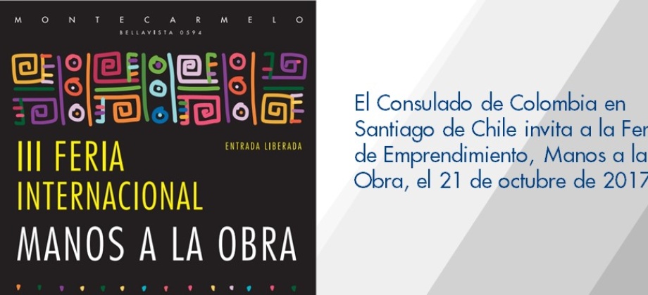 Consulado de Colombia en Santiago de Chile invita a la Feria de Emprendimiento, Manos a la Obra, el 21 de octubre 