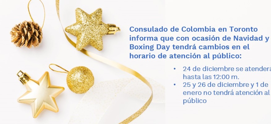 Consulado de Colombia en Toronto informa que con ocasión de Navidad y Boxing Day tendrá cambios en la atención al público