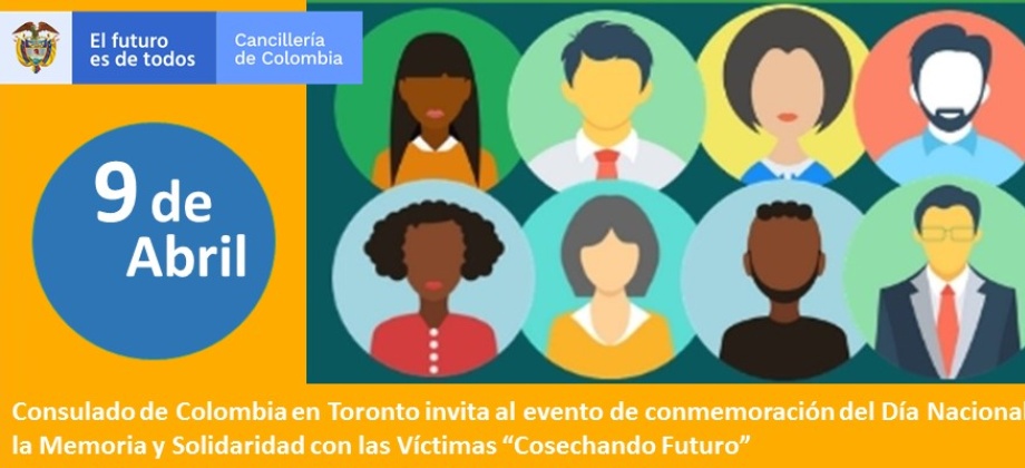 Consulado de Colombia en Toronto invita al evento de conmemoración del Día Nacional de la Memoria y Solidaridad con las Víctimas “Cosechando Futuro” en 2019
