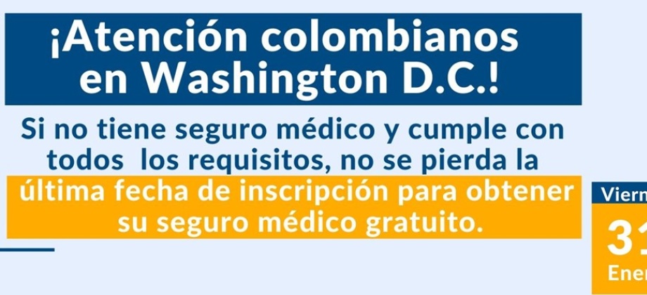 Consulado de Colombia informa que el 31 de enero es la última fecha de inscripción para obtener el seguro médico gratuito