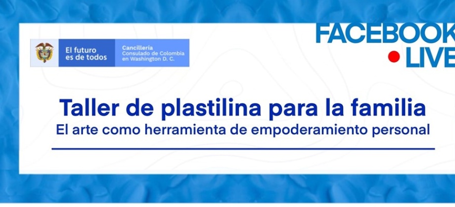 Consulado de Colombia invita al Facebook Live "Taller de plastilina para la familia"