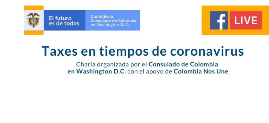Consulado de Colombia en Washington realizará el Facebook Live "Taxes en tiempos de coronavirus” el 29 de julio de 2020
