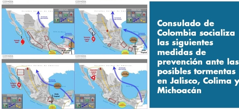 El Consulado de Colombia socializa las siguientes medidas de prevención ante las posibles tormentas en Jalisco, Colima y Michoacán