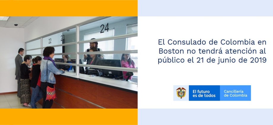 El Consulado de Colombia en Boston no tendrá atención al público el 21 de junio de 2019