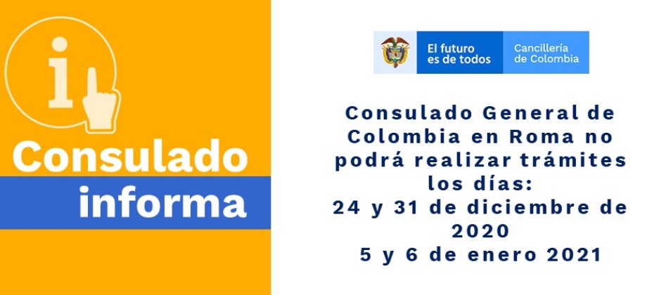 Consulado General de Colombia en Roma no podrá realizar trámites los días 24 y 31 de diciembre de 2020 y 5 y 6 de enero 