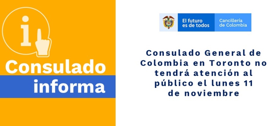 Consulado General de Colombia en Toronto no tendrá atención al público el lunes 11 de noviembre de 2019