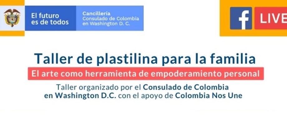 Consulado General de Colombia en Washington invita al Facebook Live Taller de Plastilina para la Familia el 24 de agosto de 2020