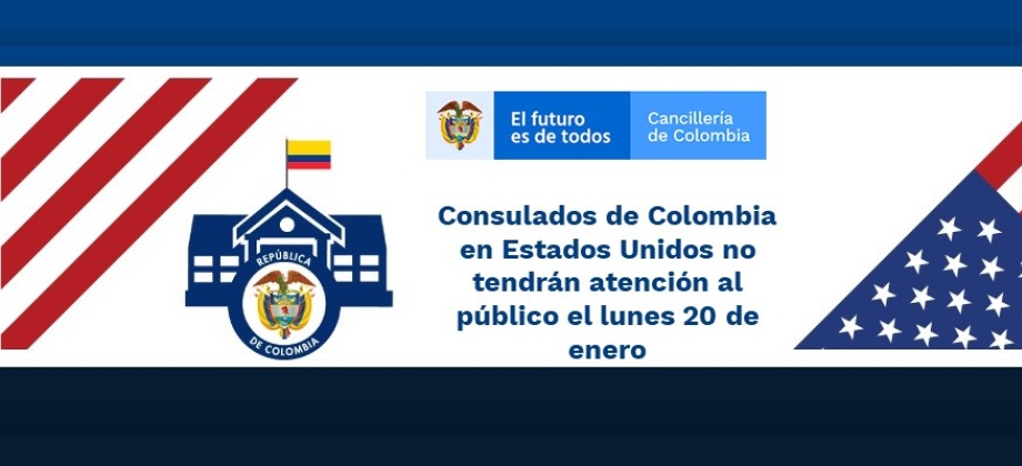 Consulados de Colombia en Estados Unidos no tendrán atención al público el lunes 20 de enero