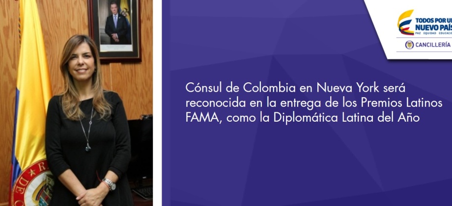 Cónsul de Colombia en Nueva York será reconocida en la entrega de los Premios Latinos FAMA, como la Diplomática Latina del Año