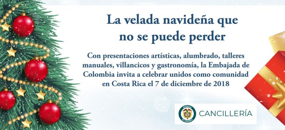 Con presentaciones artísticas, alumbrado, talleres manuales, villancicos y gastronomía, la Embajada de Colombia invita a celebrar unidos como comunidad en Costa Rica el 7 de diciembre de 2018