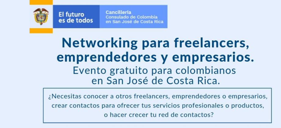El Consulado de Colombia en Costa Rica lo invita al evento:  Networking para freelancers, emprendedores y empresarios