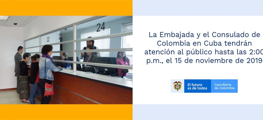 La Embajada y el Consulado de Colombia en Cuba tendrán atención al público hasta las 2:00 p.m., el 15 de noviembre de 2019