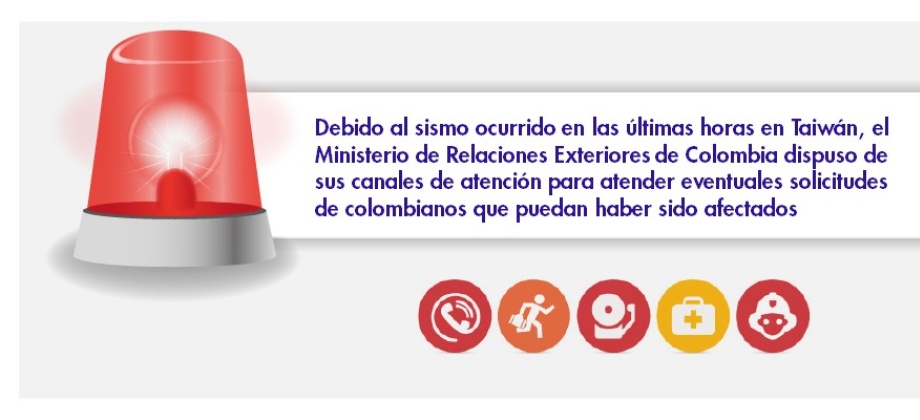 Debido al sismo ocurrido en las últimas horas en Taiwán, el Ministerio de Relaciones Exteriores de Colombia dispuso de sus canales de atención para atender eventuales solicitudes de colombianos afectados