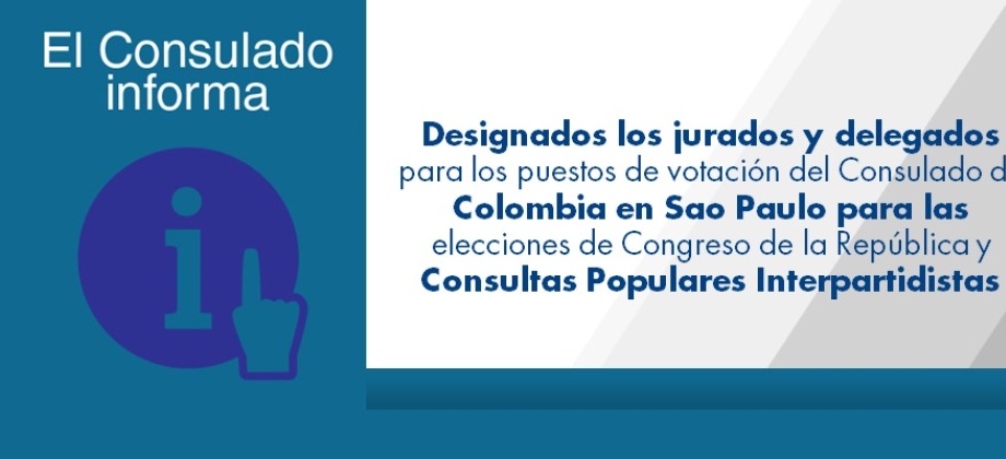 Designados jurados y delegados para los puestos de votación del Consulado de Colombia en Sao Paulo para las elecciones de Congreso de la República y Consultas Populares Interpartidistas