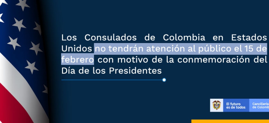 Los Consulados de Colombia en Estados Unidos no tendrán atención al público el 15 de febrero con motivo del Día de los Presidentes 