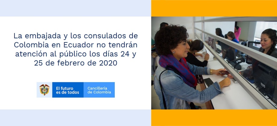 La embajada y los consulados de Colombia en Ecuador no tendrán atención al público los días 24 y 25 de febrero de 2020