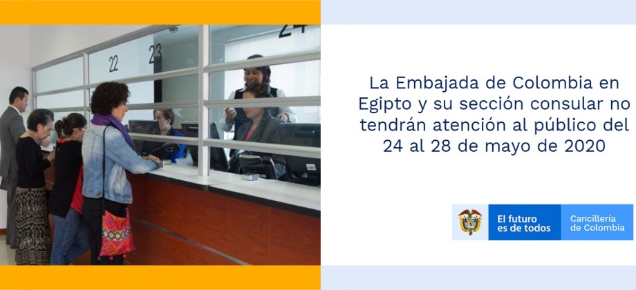 La Embajada de Colombia en Egipto y su sección consular no tendrán atención al público del 24 al 28 de mayo de 2020