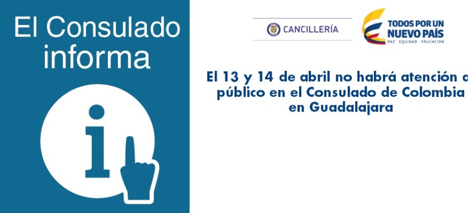 El 13 y 14 de abril no habrá atención al público en el Consulado en Guadalajara