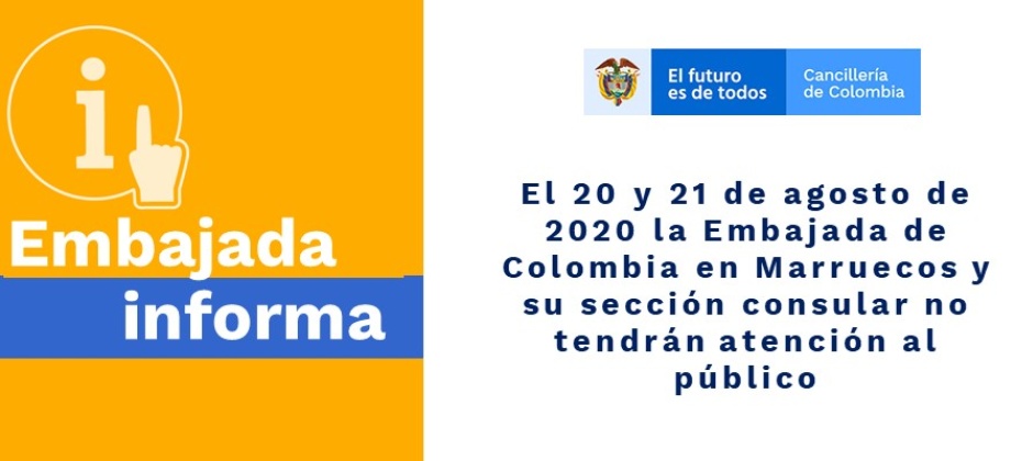 El 20 y 21 de agosto la Embajada de Colombia en Marruecos y su sección consular no tendrán atención al público