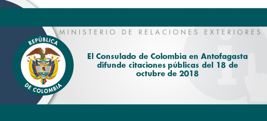 El Consulado de Colombia en Antofagasta difunde citaciones públicas del 18 de octubre 