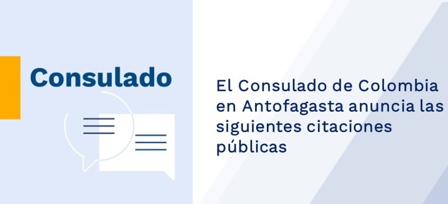 El Consulado de Colombia en Antofagasta anuncia las citaciones públicas