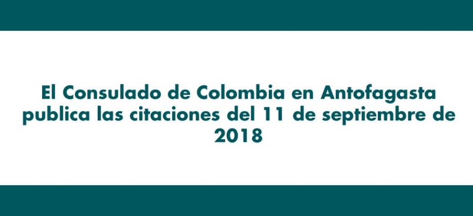 Consulado de Colombia en Antofagasta publica las citaciones del 11 de septiembre 