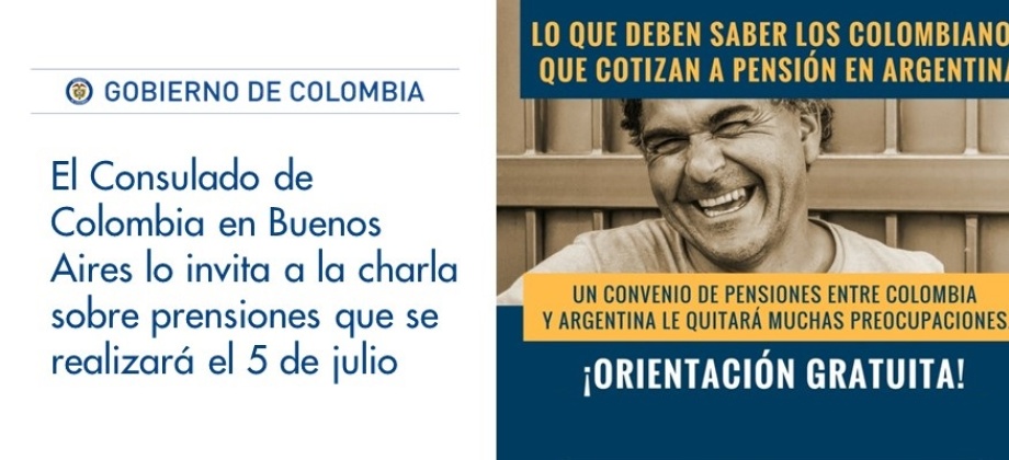 Consulado de Colombia en Buenos Aires lo invita a la charla sobre prensiones que se realizará el 5 de julio