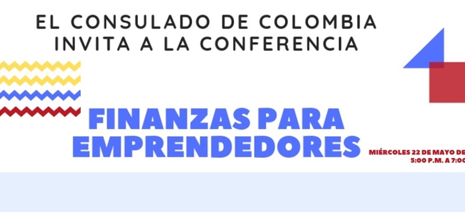 El Consulado de Colombia lo invita a la conferencia: “Finanzas para emprendedores”