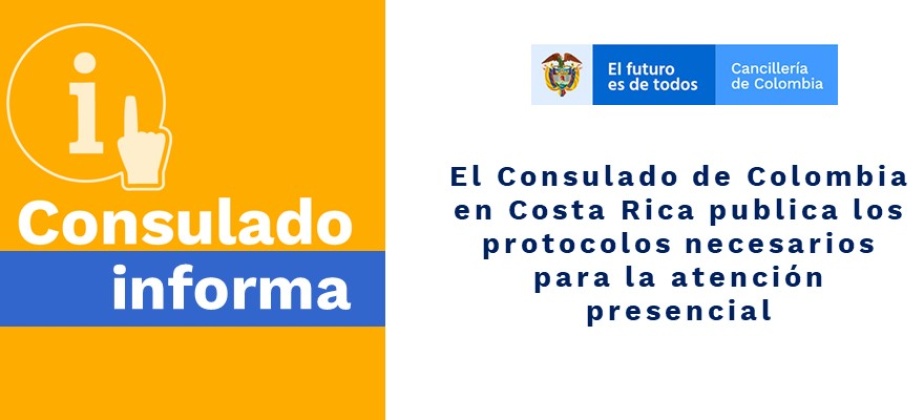 El Consulado de Colombia en Costa Rica publica los protocolos necesarios para la atención 