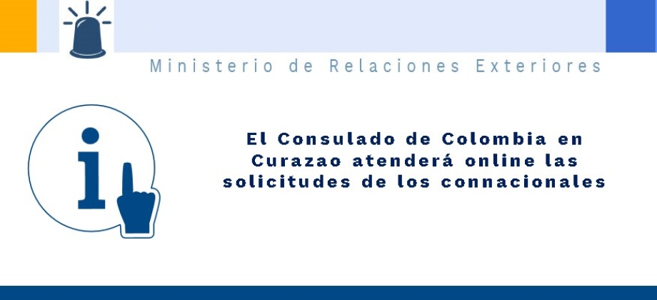 El Consulado de Colombia en Curazao atenderá online las solicitudes 